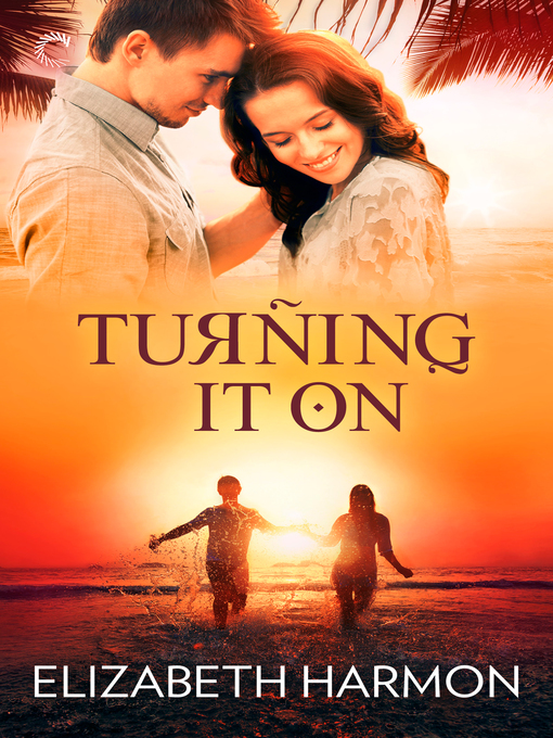 Title details for Turning It On by Elizabeth Harmon - Available